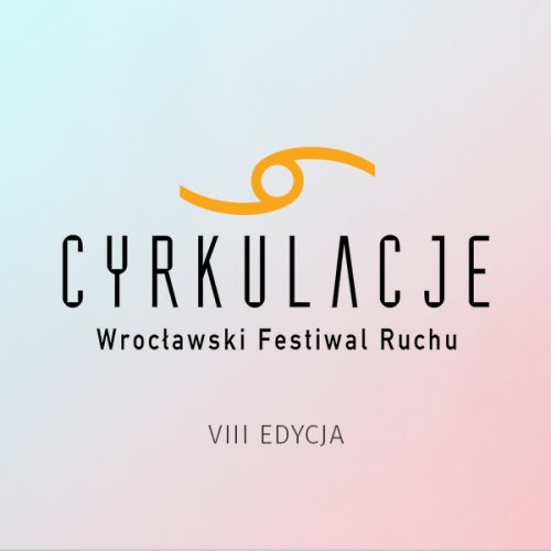 CYRKULACJE – Wrocławski Festiwal Ruchu (29.04-3.05)