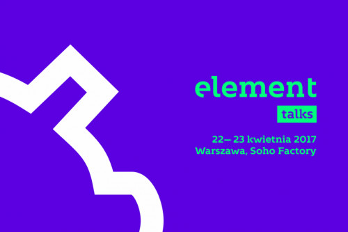 Konferencja Element Talks w Warszawie | 22-23.04