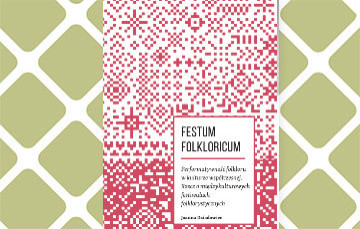 Festum Folkloricum. Performatywność folkloru w kulturze współczesnej. Rzecz o międzykulturowych festiwalach folklorystycznych