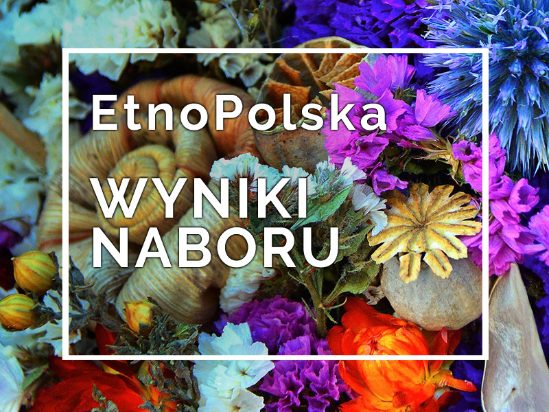 Program EtnoPolska 2020. WYNIKI NABORU!