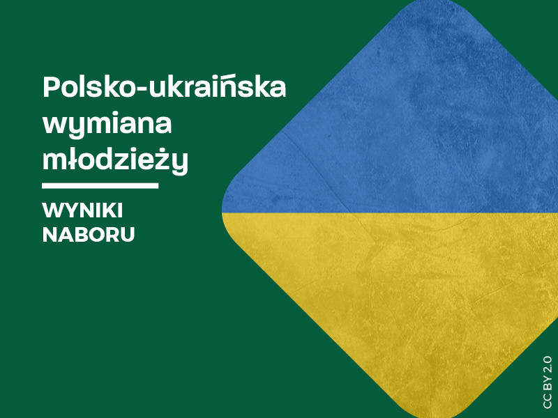 Rozstrzygnięcie naboru do XVI edycji programu Polsko-Ukraińska Wymiana Młodzieży 2022
