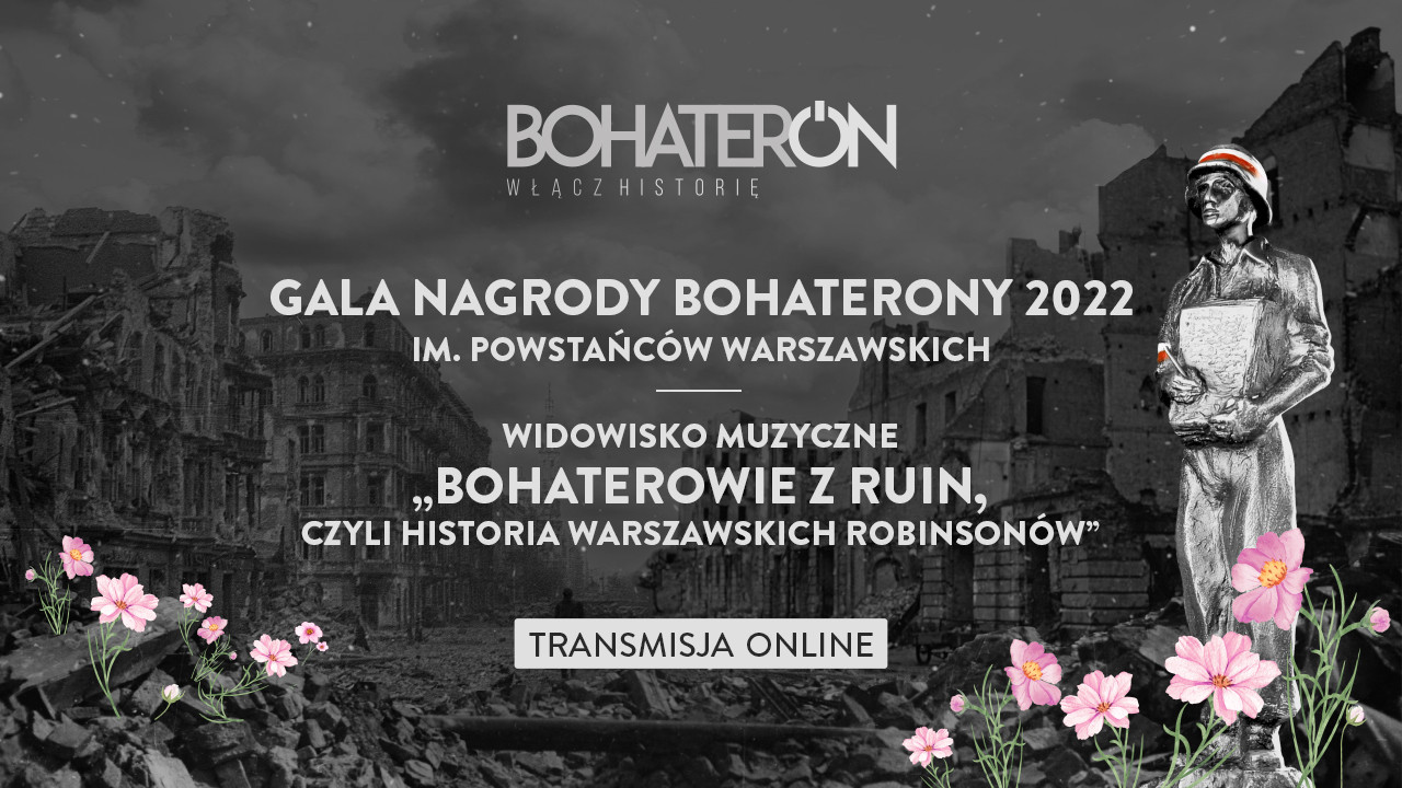 Gala Nagrody BohaterONy 2022 i widowisko muzyczne „Bohaterowie z ruin” 
