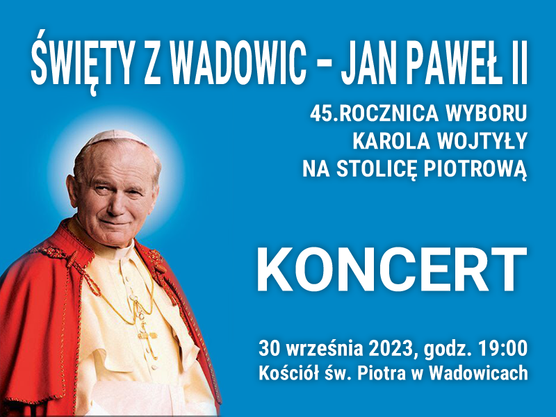  „Święty z Wadowic – Jan Paweł II” - koncert w 45-lecie pontyfikatu 