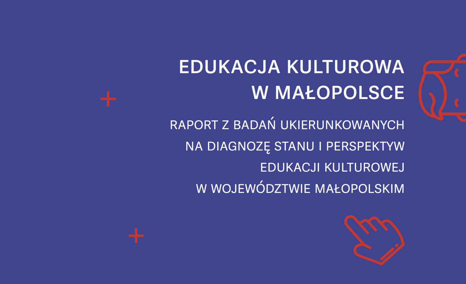 Edukacja kulturowa w Małopolsce. Raport z badań