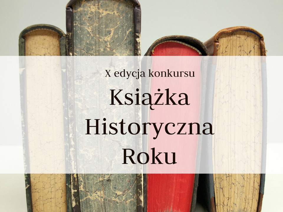 X edycja konkursu „Książka Historyczna Roku” – zgłoszenia do 15 lipca